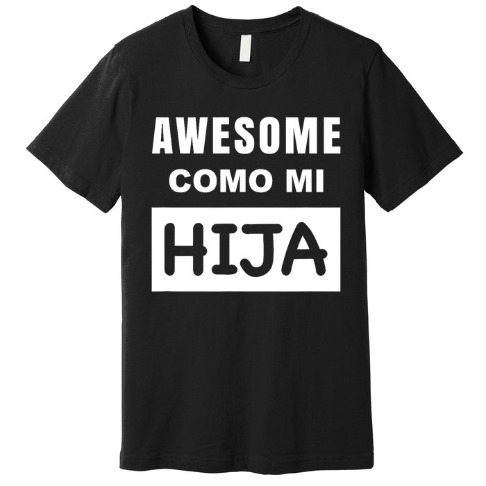 Awesome Como Mi Hija Spanish Speaking Dad Premium T-Shirt