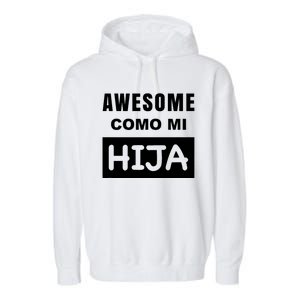 Awesome Como Mi Hija Spanish Speaking Dad Garment-Dyed Fleece Hoodie