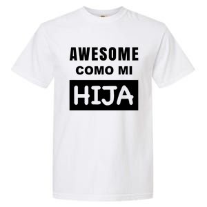 Awesome Como Mi Hija Spanish Speaking Dad Garment-Dyed Heavyweight T-Shirt