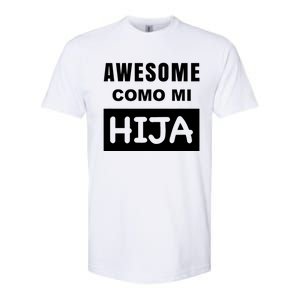 Awesome Como Mi Hija Spanish Speaking Dad Softstyle CVC T-Shirt