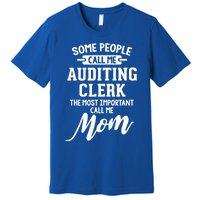 Auditing Clerk Mom Design Gift Call Me Mom! Gift Premium T-Shirt