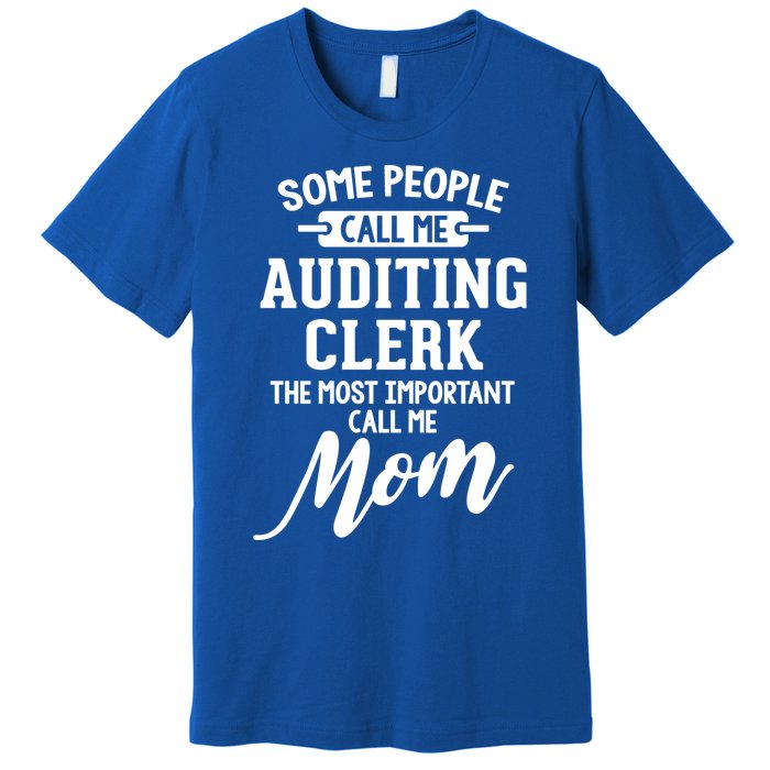 Auditing Clerk Mom Design Gift Call Me Mom! Gift Premium T-Shirt