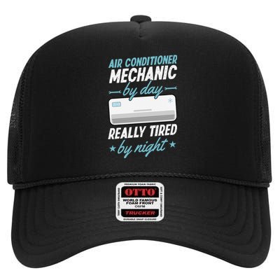 Air Conditioner Mechanic By Day Really Tired By Night High Crown Mesh Back Trucker Hat