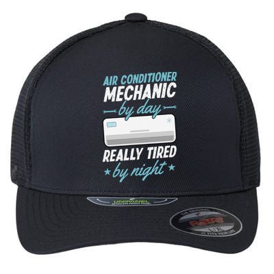 Air Conditioner Mechanic By Day Really Tired By Night Flexfit Unipanel Trucker Cap