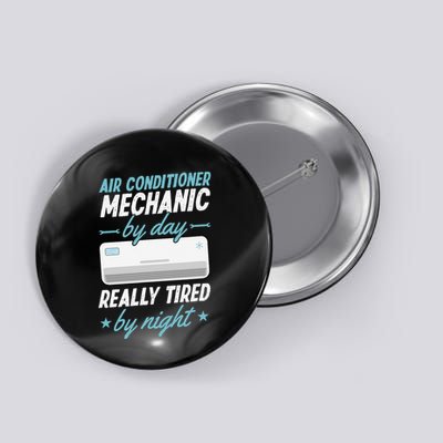 Air Conditioner Mechanic By Day Really Tired By Night Button
