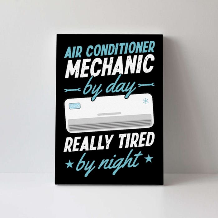 Air Conditioner Mechanic By Day Really Tired By Night Canvas