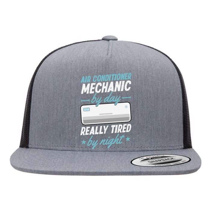 Air Conditioner Mechanic By Day Really Tired By Night Flat Bill Trucker Hat