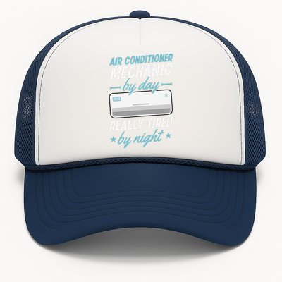 Air Conditioner Mechanic By Day Really Tired By Night Trucker Hat