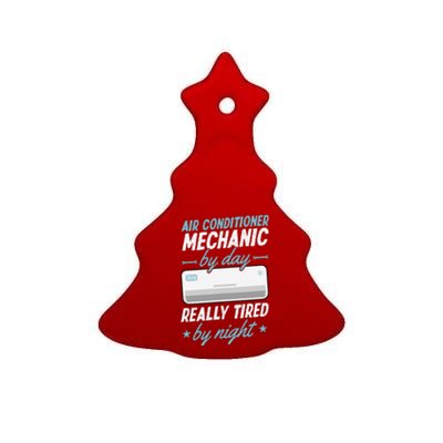 Air Conditioner Mechanic By Day Really Tired By Night Ceramic Tree Ornament