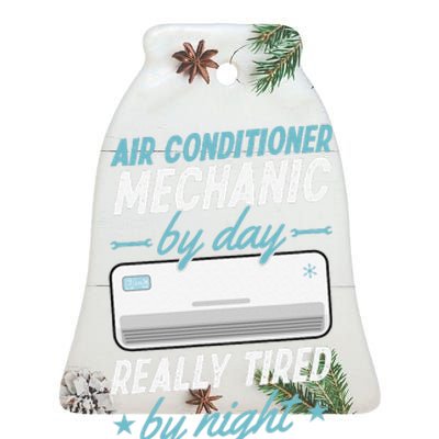 Air Conditioner Mechanic By Day Really Tired By Night Ceramic Bell Ornament