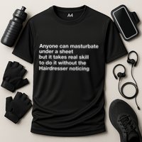 Anyone Can Masturbate Under A Sheet Performance Shirt