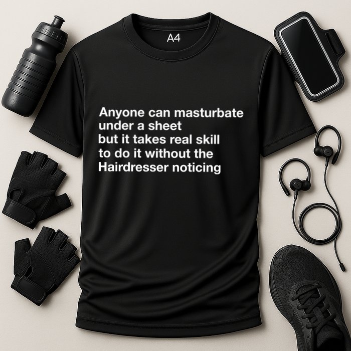 Anyone Can Masturbate Under A Sheet Performance Shirt
