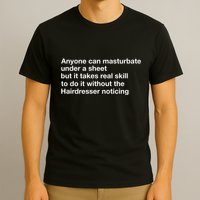 Anyone Can Masturbate Under A Sheet T-Shirt