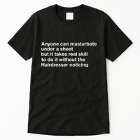 Anyone Can Masturbate Under A Sheet Tall T-Shirt