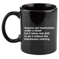 Anyone Can Masturbate Under A Sheet 11oz C Handle Ceramic Mug