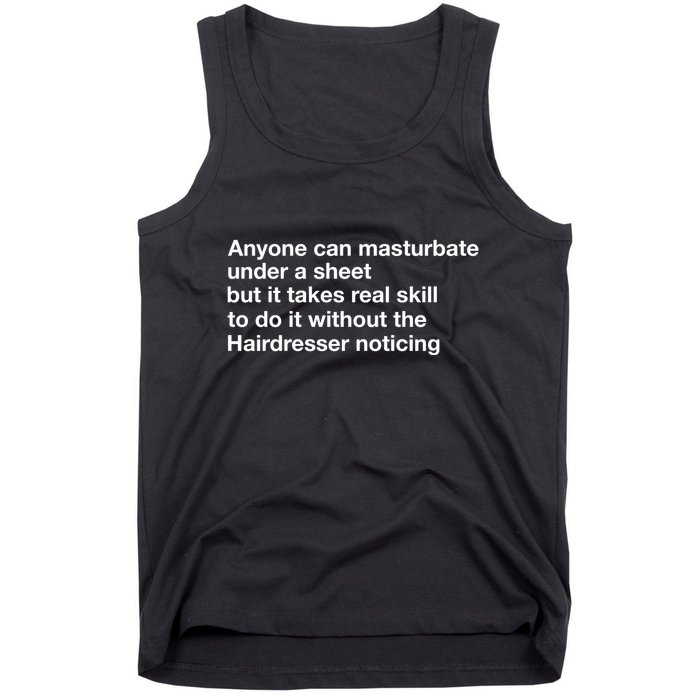 Anyone Can Masturbate Under A Sheet Tank Top