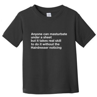 Anyone Can Masturbate Under A Sheet Toddler T-Shirt
