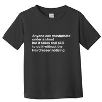 Anyone Can Masturbate Under A Sheet Toddler T-Shirt