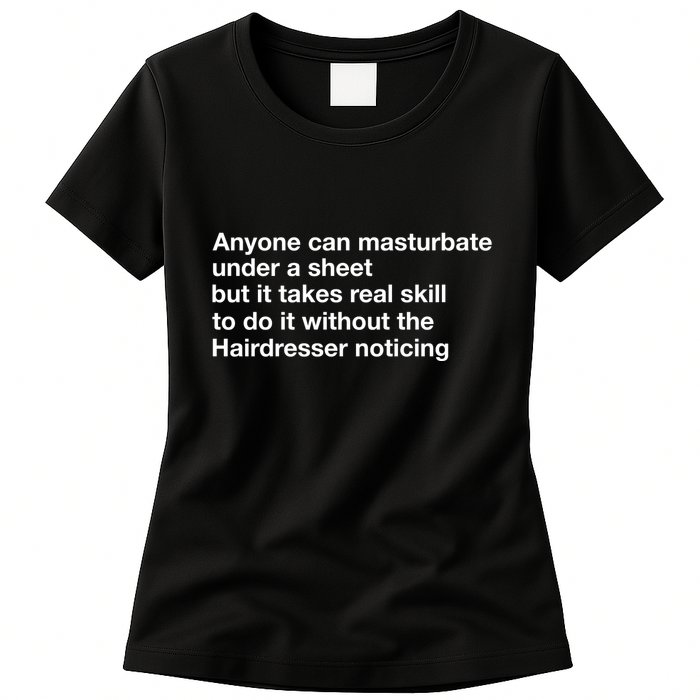 Anyone Can Masturbate Under A Sheet Womens T-Shirt