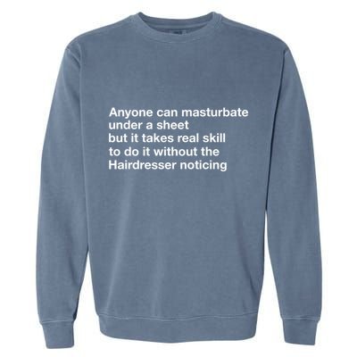 Anyone Can Masturbate Under A Sheet Garment-Dyed Sweatshirt