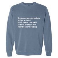 Anyone Can Masturbate Under A Sheet Garment-Dyed Sweatshirt