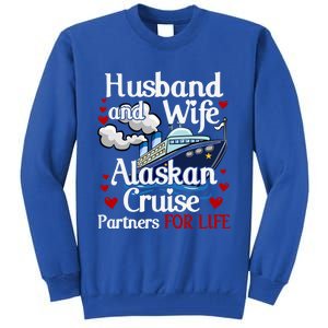 Alaskan Cruise Matching Cruising Husband Wife Couples Alaska Cute Gift Tall Sweatshirt