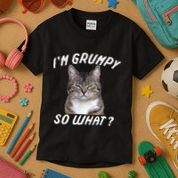 Angry Cat Meme I'm Grumpy So What Kids T-Shirt