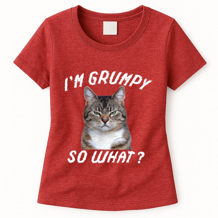 Angry Cat Meme I'm Grumpy So What Womens T-Shirt