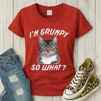 Angry Cat Meme I'm Grumpy So What Womens T-Shirt