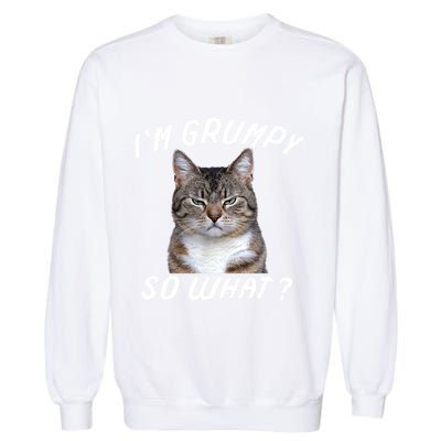 Angry Cat Meme I'm Grumpy So What Garment-Dyed Sweatshirt