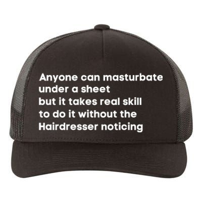 Anyone Can Masturbate Under A Sheet But It Takes Real Skill To Do It Yupoong Adult 5-Panel Trucker Hat