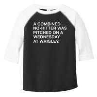 A Combined Nohitter Was Pitched On A Wednesday At Wrigley Toddler Fine Jersey T-Shirt