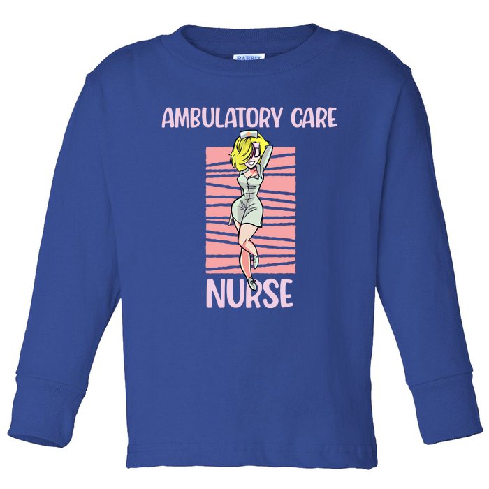 Ambulatory Care Nurse Sexy Attractive Nursing Gift Toddler Long Sleeve Shirt