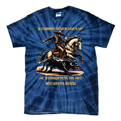 A Charro Never Gives Up Tie-Dye T-Shirt