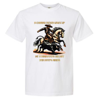 A Charro Never Gives Up Garment-Dyed Heavyweight T-Shirt