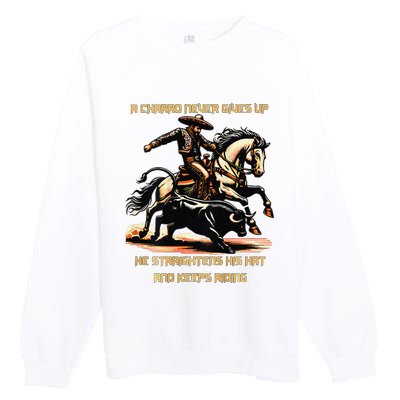 A Charro Never Gives Up Premium Crewneck Sweatshirt