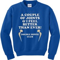 A Couple Of Joints I Feel Better Then Ever Hip Replacement Kids Sweatshirt