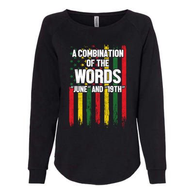 A Combination Of The Words June And 19th Junenth Gift Womens California Wash Sweatshirt