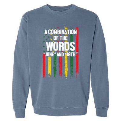 A Combination Of The Words June And 19th Junenth Gift Garment-Dyed Sweatshirt