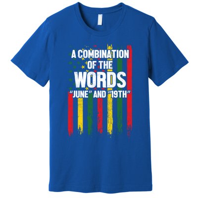 A Combination Of The Words June And 19th Junenth Gift Premium T-Shirt