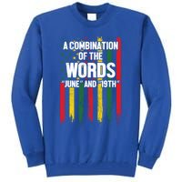 A Combination Of The Words June And 19th Junenth Gift Tall Sweatshirt