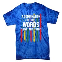 A Combination Of The Words June And 19th Junenth Gift Tie-Dye T-Shirt