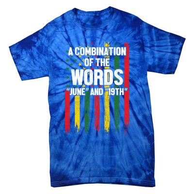 A Combination Of The Words June And 19th Junenth Gift Tie-Dye T-Shirt