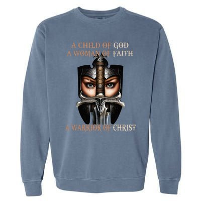 A Child Of God A Woman Of Faith A Warrior Of Christ Garment-Dyed Sweatshirt