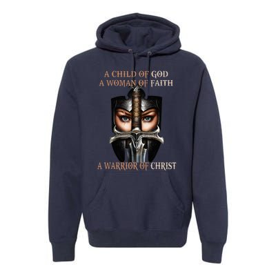 A Child Of God A Woman Of Faith A Warrior Of Christ Premium Hoodie