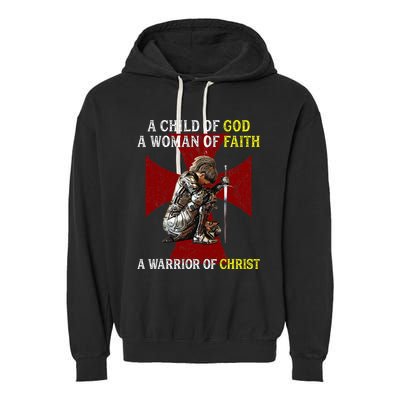 A Child Of God A Woman Of Faith A Warrior Of Christ Garment-Dyed Fleece Hoodie