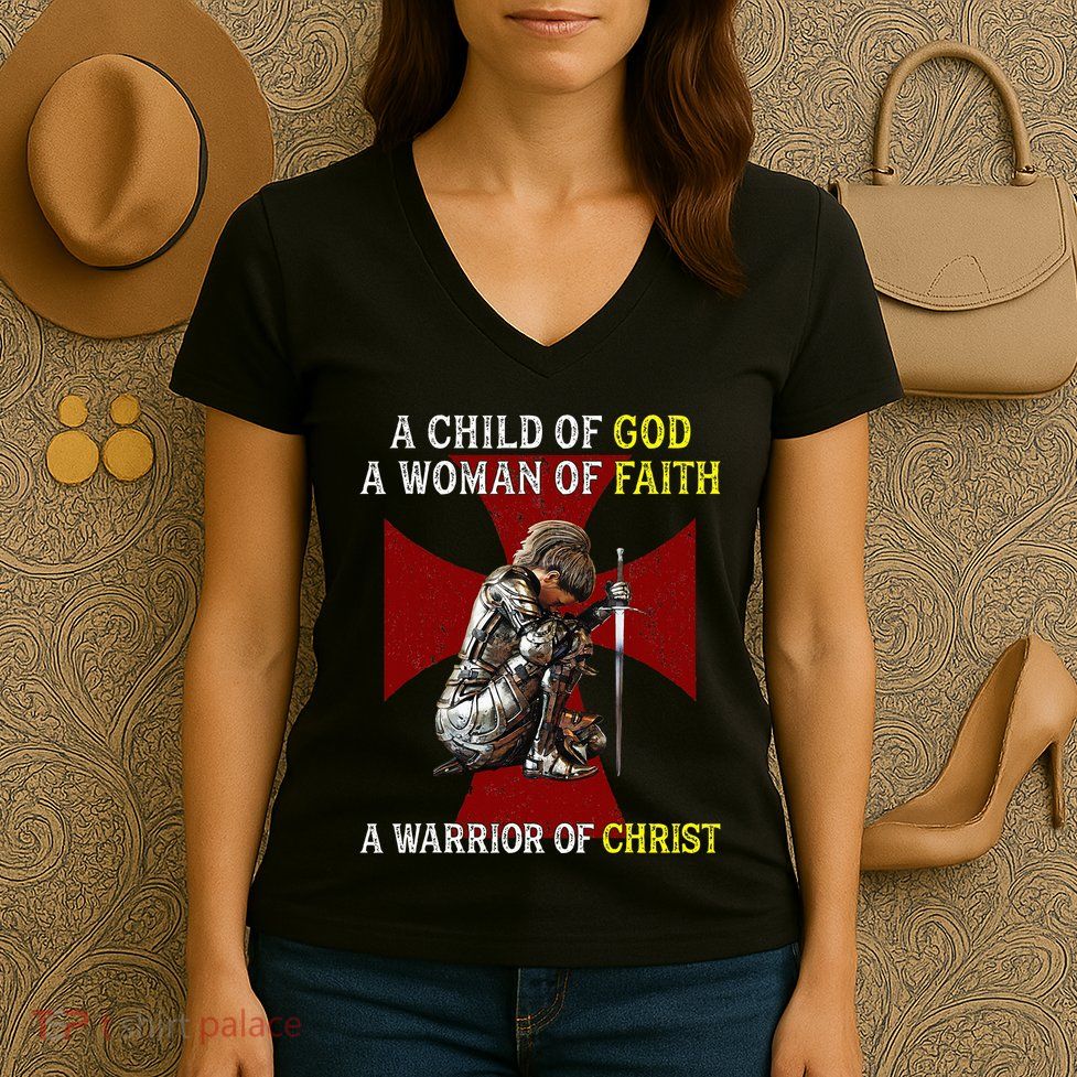 A Child Of God A Woman Of Faith A Warrior Of Christ Women's V-Neck T-Shirt