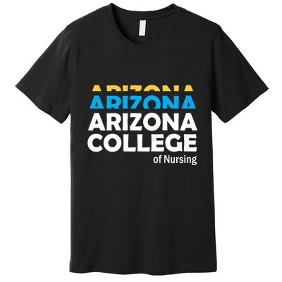 Arizona College Of Nursing Back To School Nurse Education Premium T-Shirt