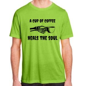 A Cup Of Coffee Heals The Soul Halloween Goth Funny Skeleton Gift Adult ChromaSoft Performance T-Shirt