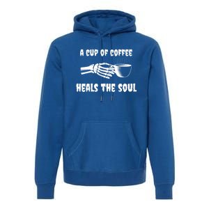 A Cup Of Coffee Heals The Soul Halloween Goth Funny Skeleton Gift Premium Hoodie